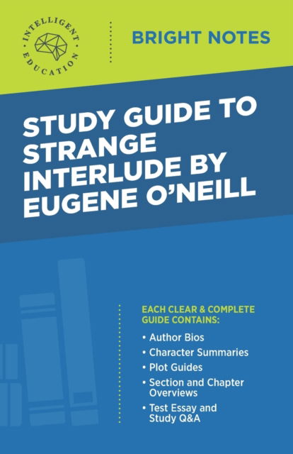 Study Guide to Strange Interlude by Eugene O'Neill - Bright Notes - Intelligent Education - Książki - Dexterity - 9781645421221 - 10 lutego 2020