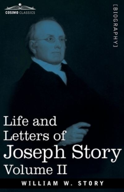 Cover for William W Story · Life and Letters of Joseph Story, Vol. II (in Two Volumes) (Paperback Book) (2020)