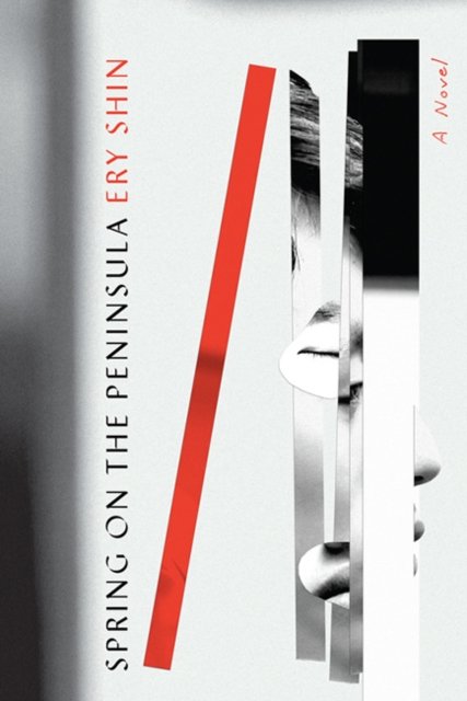Cover for Ery Shin · Spring on the Peninsula: A Novel (Gebundenes Buch) (2024)