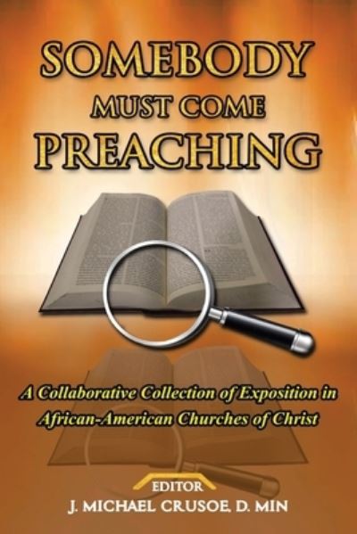 Cover for J Michael Crusoe D Min · Somebody Must Come Preaching (Paperback Book) (2021)