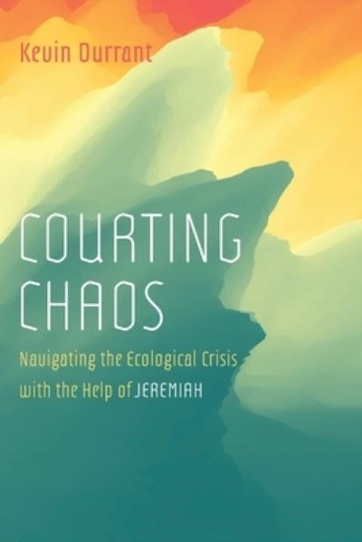 Courting Chaos - Kevin Durrant - Books - Resource Publications (CA) - 9781666716221 - September 1, 2021