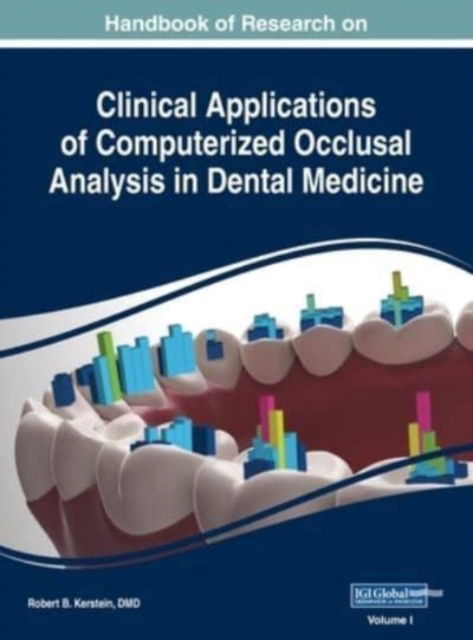 Handbook of Research on Clinical Applications of Computerized Occlusal Analysis in Dental Medicine, VOL 1 - - Books - Medical Information Science Reference - 9781668431221 - June 25, 2019