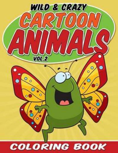 Cover for Bowe Packer · Wild &amp; Crazy Cartoon Animals Coloring Book: Volume 2 (Paperback Book) (2015)