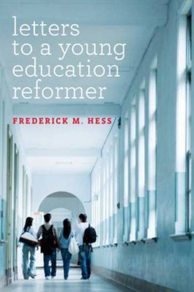 Cover for Frederick M. Hess · Letters to a Young Education Reformer - Educational Innovations Series (Paperback Book) (2017)