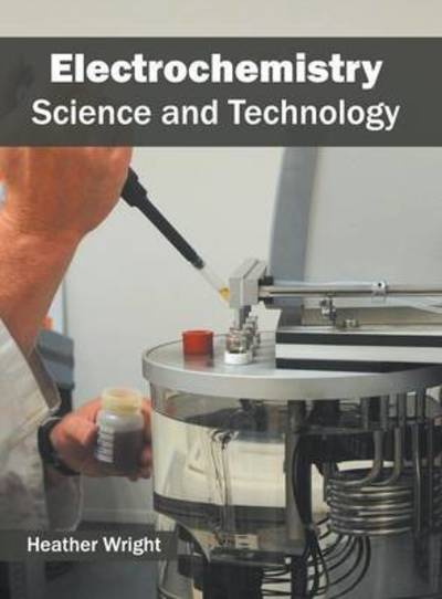 Cover for The REV Dr Heather Wright · Electrochemistry: Science and Technology (Hardcover Book) (2016)