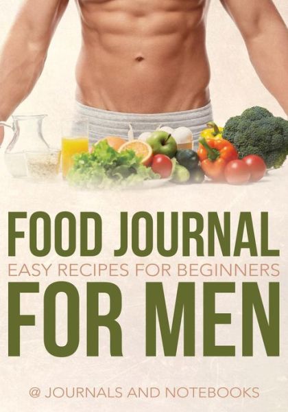 Cover for @ Journals and Notebooks · Food Journal for Men: Easy Recipes for Beginners (Paperback Book) (2016)