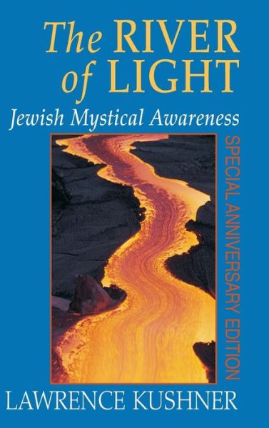 Cover for Rabbi Lawrence Kushner · The River of Light: Jewish Mystical Awareness (Hardcover Book) (2000)