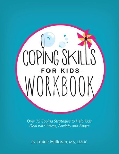 Cover for Halloran MA LMHC Halloran · Coping Skills for Kids Workbook: Over 75 Coping Strategies to Help Kids Deal with Stress, Anxiety and Anger (Paperback Book) (2018)