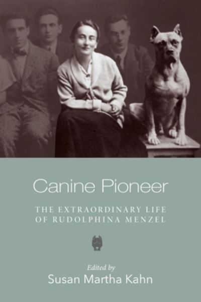 Cover for Susan Martha Kahn · Canine Pioneer – The Extraordinary Life of Rudolphina Menzel (Paperback Book) (2022)