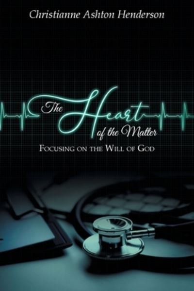 Cover for Christianne Ashton Henderson · Heart of the Matter (Buch) (2022)