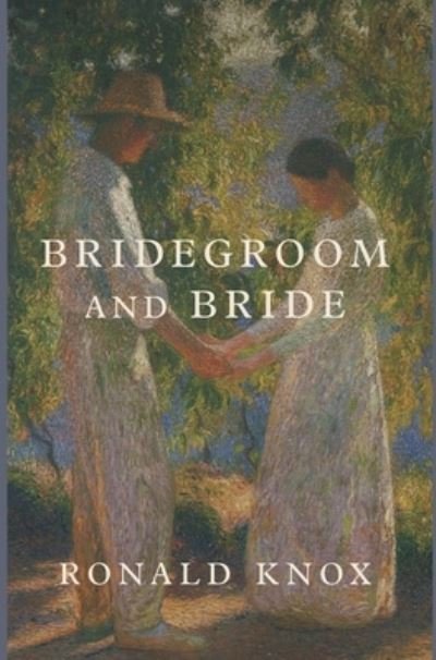 Cover for Ronald Knox · Bridegroom and Bride (Book) (2023)