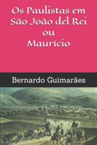 Cover for Bernardo Guimaraes · Os Paulistas em Sao Joao del Rei ou Mauricio (Paperback Book) (2019)