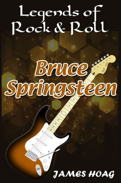 Cover for James Hoag · Legends of Rock &amp; Roll - Bruce Springsteen (Paperback Book) (2019)