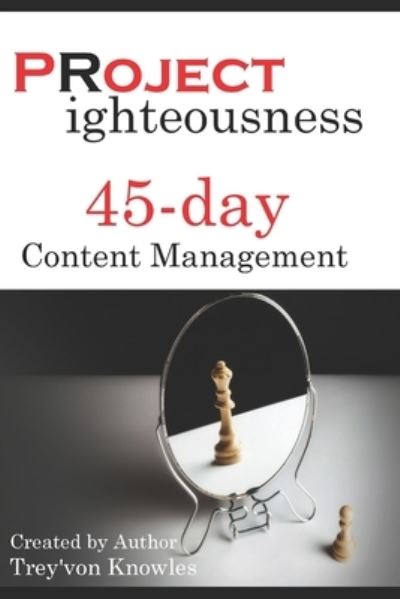 Cover for Trey'von Knowles Esq · Project Righteousness 45-day Content Management (Paperback Book) (2019)