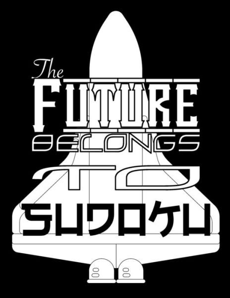 Cover for Sudoku Sayings · The Future Belongs To Sudoku (Paperback Book) (2019)