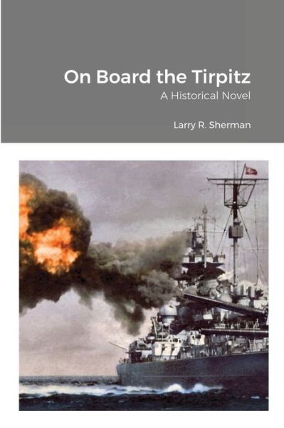 Cover for Larry R Sherman · On Board the Tirpitz (Paperback Book) (2020)