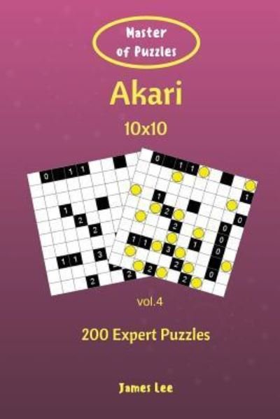 Cover for James Lee · Master of Puzzles - Akari 200 Expert Puzzles 10x10 vol. 4 (Pocketbok) (2018)