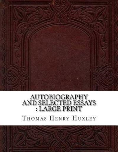 Cover for Thomas Henry Huxley · Autobiography and Selected Essays (Paperback Book) (2018)