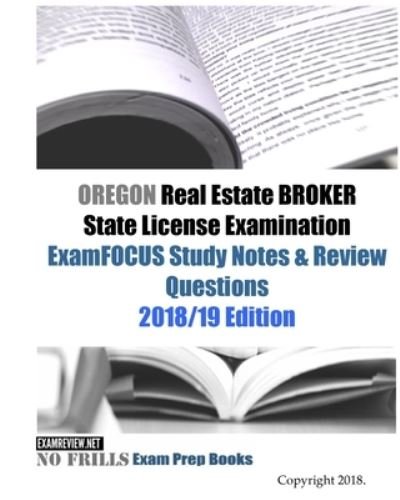 Cover for Examreview · OREGON Real Estate BROKER State License Examination ExamFOCUS Study Notes &amp; Review Questions (Pocketbok) (2018)
