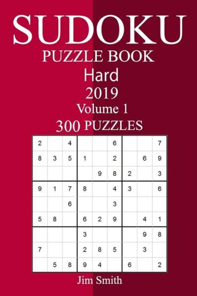 300 Hard Sudoku Puzzle Book 2019 - Jim Smith - Books - Createspace Independent Publishing Platf - 9781727224221 - September 12, 2018