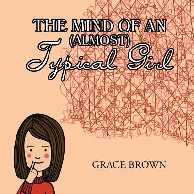 Cover for Grace Brown · The Mind of an (Almost) Typical Girl (Paperback Book) (2019)