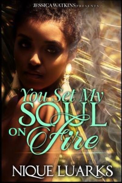 Cover for Nique Luarks · You Set My Soul On Fire (Pocketbok) (2018)