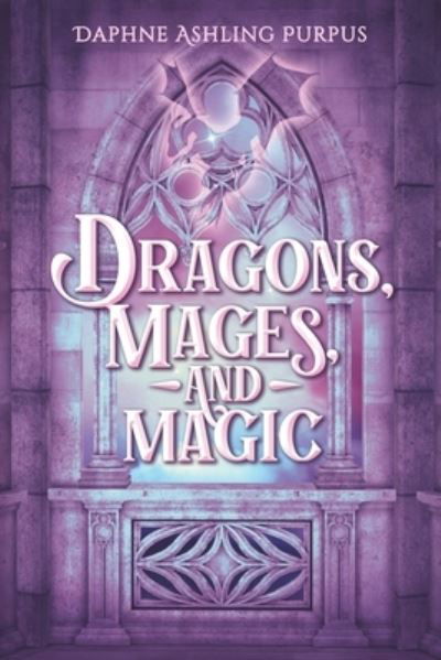 Cover for Daphne Ashling Purpus · Dragons, Mages, and Magic (Taschenbuch) (2020)
