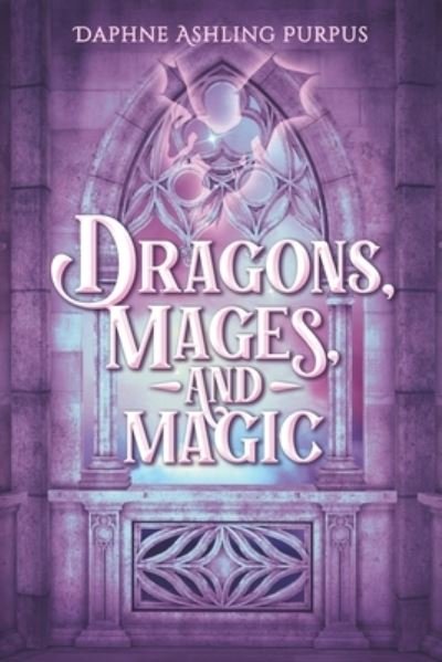 Cover for Daphne Ashling Purpus · Dragons, Mages, and Magic (Paperback Bog) (2020)
