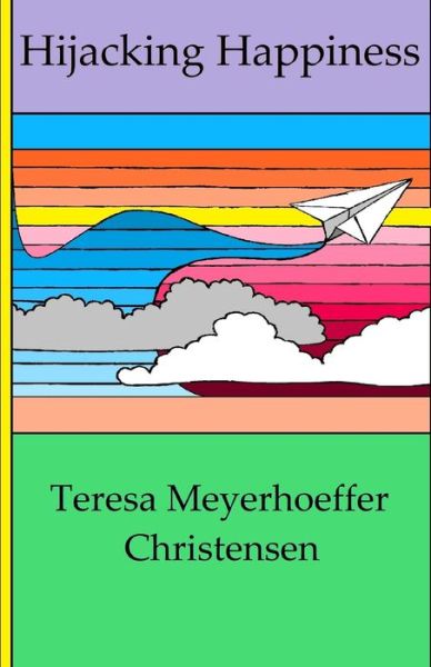 Cover for Teresa Meyerhoeffer Christensen · Hijacking Happiness (Paperback Book) (2019)