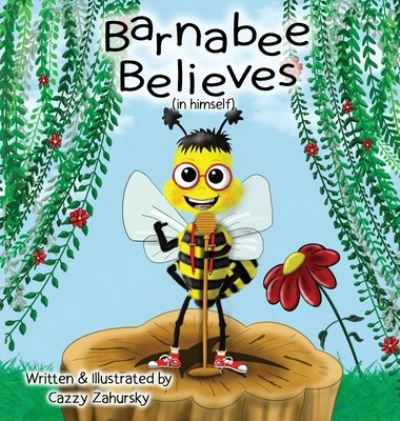 Cover for Cazzy Zahursky · Barnabee Believes (in Himself) (Hardcover Book) (2020)