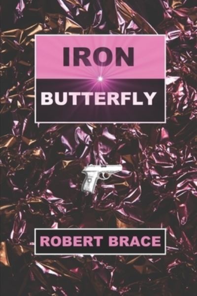 Cover for Robert Brace · Iron Butterfly (Paperback Book) (2006)