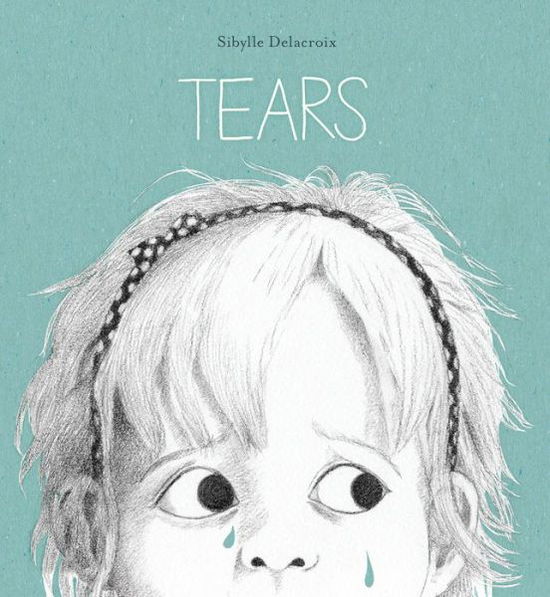 Cover for Sibylle Delacroix · TearsLes Larmes (Book) (2021)