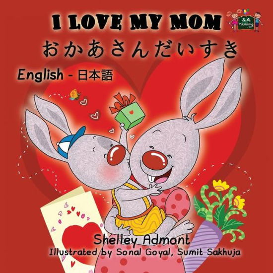 Cover for Shelley Admont · I Love My Mom: English Japanese Bilingual Edition - English Japanese Bilingual Collection (Paperback Book) (2016)