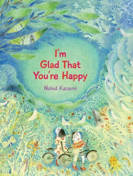 Cover for Nahid Kazemi · I'm Glad That You're Happy (Hardcover Book) (2018)