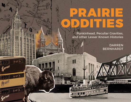 Cover for Darren Bernhardt · Prairie Oddities: Punkinhead, Peculiar Gravities and More Lesser Known Histories - Lesser Known (Paperback Book) (2024)