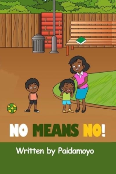 No Means No - Paidamoyo Ally - Livros - Amazon Digital Services LLC - KDP Print - 9781779212221 - 11 de janeiro de 2022
