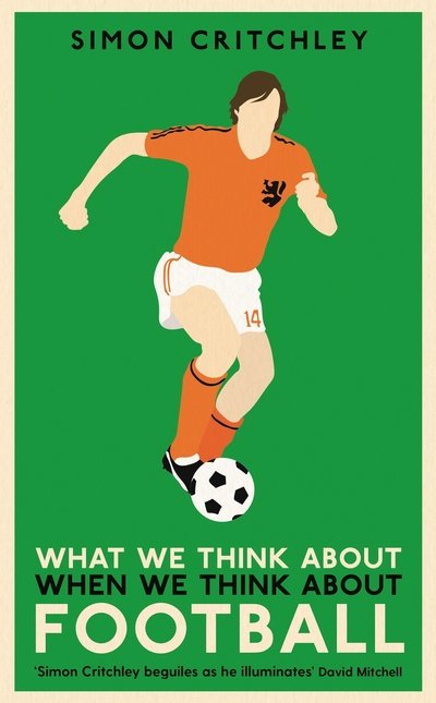 Cover for Simon Critchley · What We Think About When We Think About Football (Paperback Bog) [Main edition] (2018)