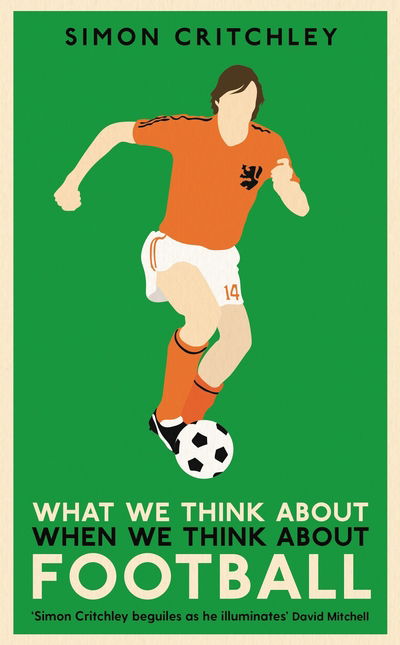 Cover for Simon Critchley · What We Think About When We Think About Football (Paperback Bog) [Main edition] (2018)