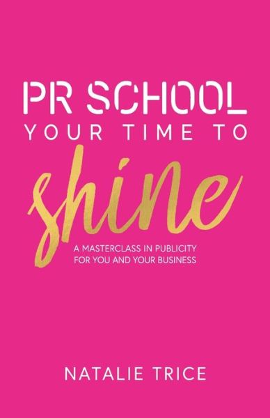 Cover for Natalie Trice · PR School: Your Time to Shine (Paperback Book) (2019)