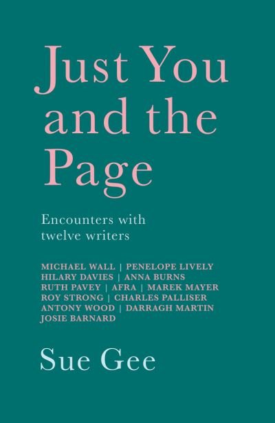 Cover for Sue Gee · Just You and the Page: Encounters with Twelve Writers (Paperback Book) (2021)