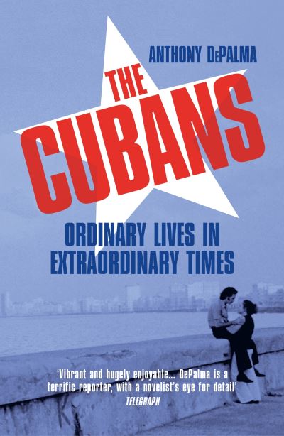 Cover for Anthony DePalma · The Cubans: Ordinary Lives in Extraordinary Times (Paperback Book) (2021)