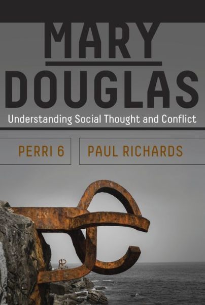 Mary Douglas: Understanding Social Thought and Conflict - Perri 6 - Books - Berghahn Books - 9781785334221 - June 1, 2017