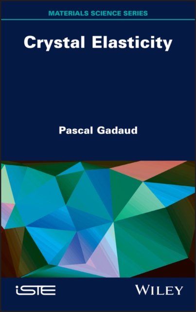 Cover for Gadaud, Pascal (Institut Pprime, CNRS, Poitiers, France) · Crystal Elasticity (Hardcover Book) (2022)