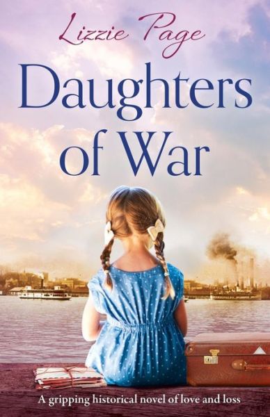 Cover for Lizzie Page · Daughters of War: A Gripping Historical Novel of Love and Loss - War Nurses (Paperback Book) (2018)