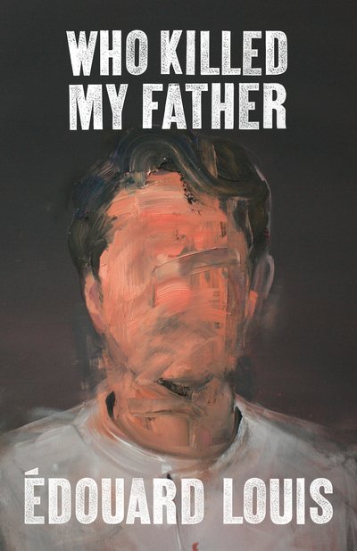 Cover for Edouard Louis · Who Killed My Father (Hardcover Book) (2019)
