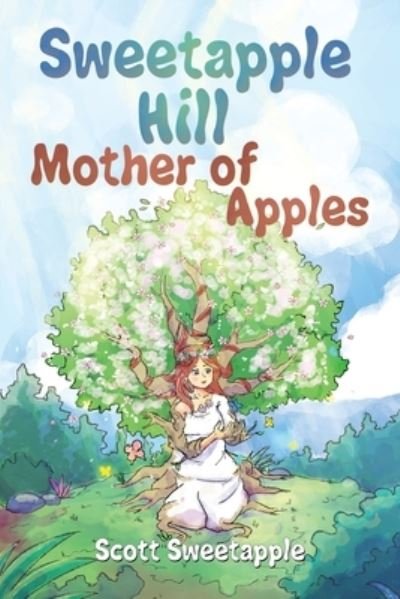 Scott Sweetapple · Sweetapple Hill: Mother of Apples (Paperback Book) (2024)