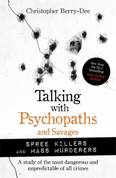 Cover for Christopher Berry-Dee · Talking with Psychopaths and Savages: Mass Murderers and Spree Killers (Pocketbok) (2021)