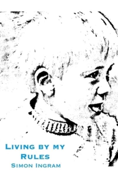 Cover for Simon Ingram · Living By My Rules (Paperback Book) (2021)