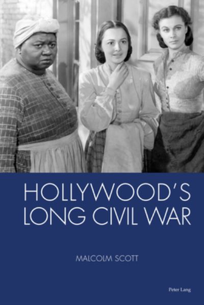 Cover for Malcolm Scott · Hollywood's Long Civil War (Hardcover Book) [New edition] (2021)