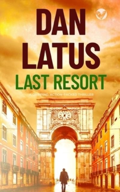Cover for Dan Latus · LAST RESORT a gripping action-packed thriller (Paperback Book) (2022)